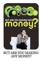 But Are You Making Any Money?